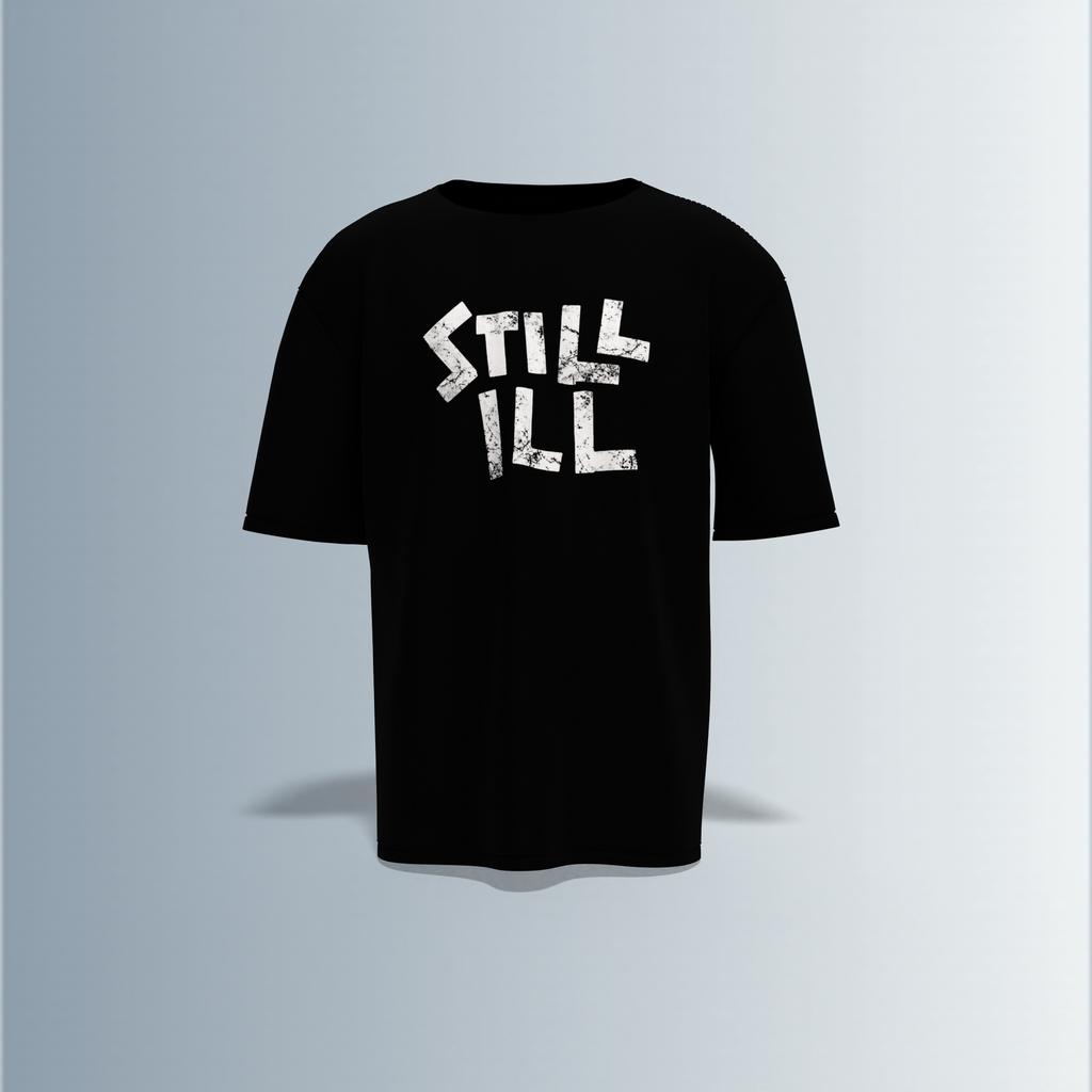 Oversized Round-Neck T-Shirt with Distressed "STILL ILL" Front Print and Back Graphic of Skeleton Smoking with the Quote "Mentally Ill, But Totally Chill" – Bold Statement Streetwear with Dark Humour Edge