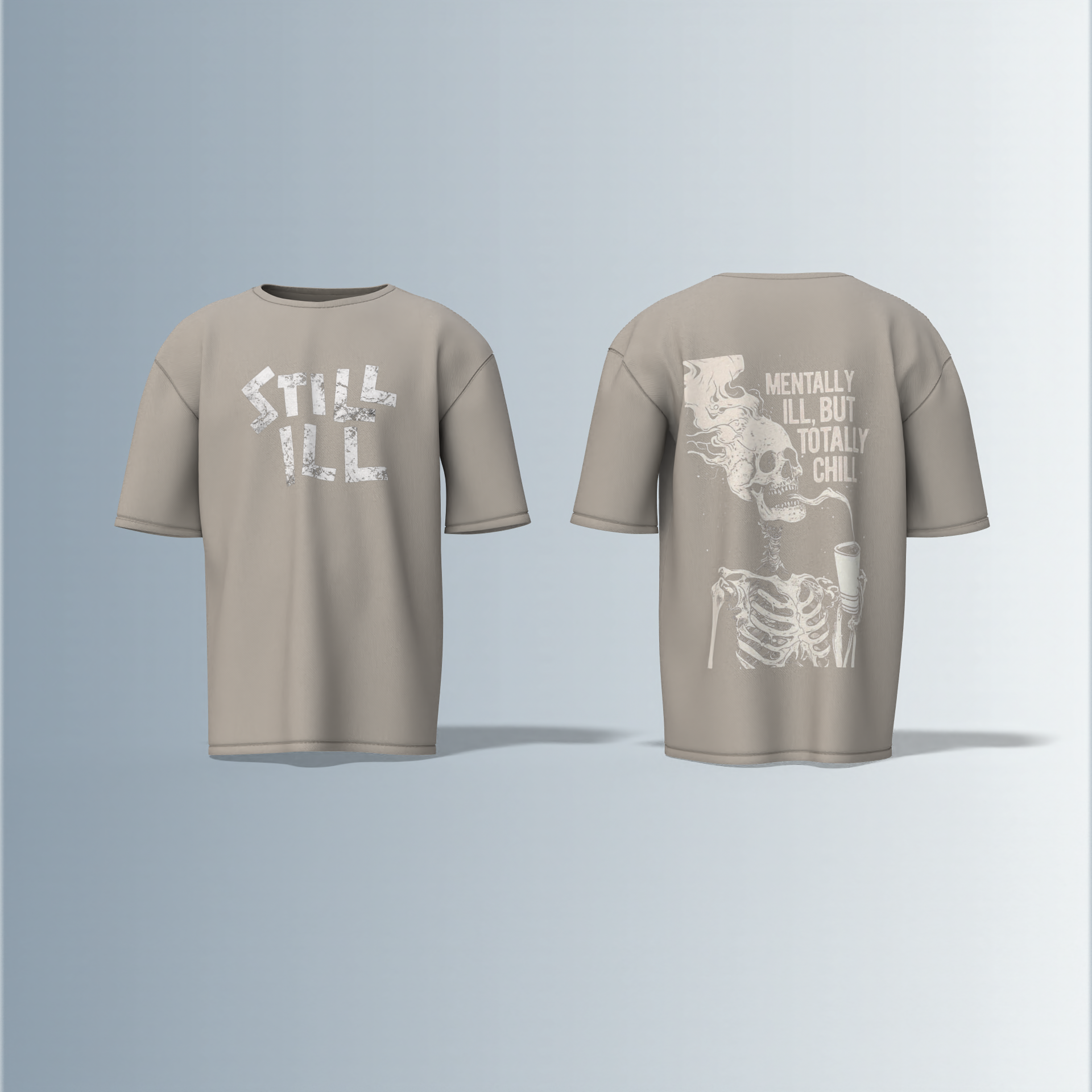 Oversized Round-Neck T-Shirt with Distressed "STILL ILL" Front Print and Back Graphic of Skeleton Smoking with the Quote "Mentally Ill, But Totally Chill" – Bold Statement Streetwear with Dark Humour Edge