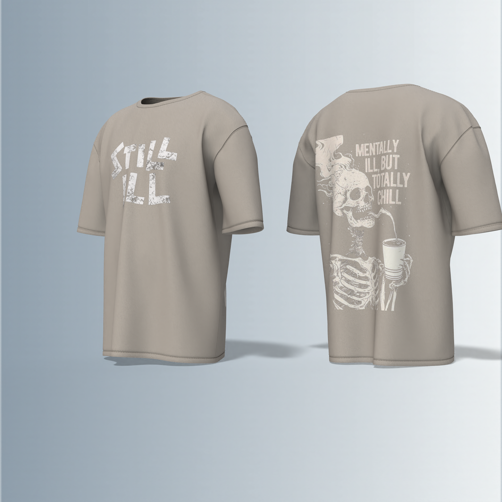 Oversized Round-Neck T-Shirt with Distressed "STILL ILL" Front Print and Back Graphic of Skeleton Smoking with the Quote "Mentally Ill, But Totally Chill" – Bold Statement Streetwear with Dark Humour Edge