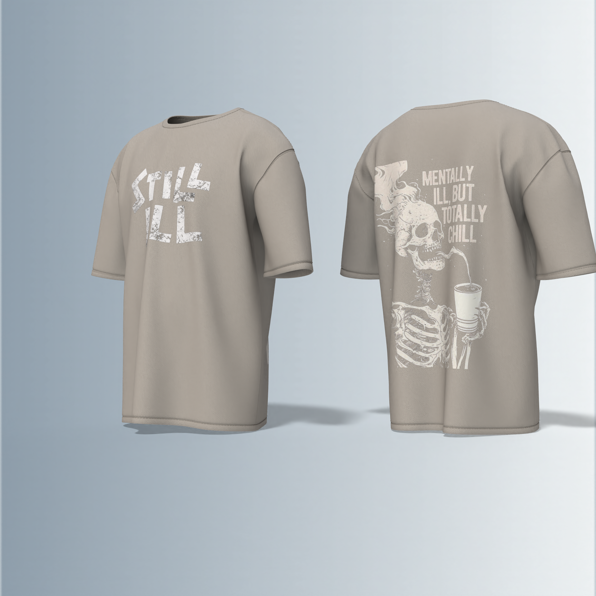 Oversized Round-Neck T-Shirt with Distressed "STILL ILL" Front Print and Back Graphic of Skeleton Smoking with the Quote "Mentally Ill, But Totally Chill" – Bold Statement Streetwear with Dark Humour Edge