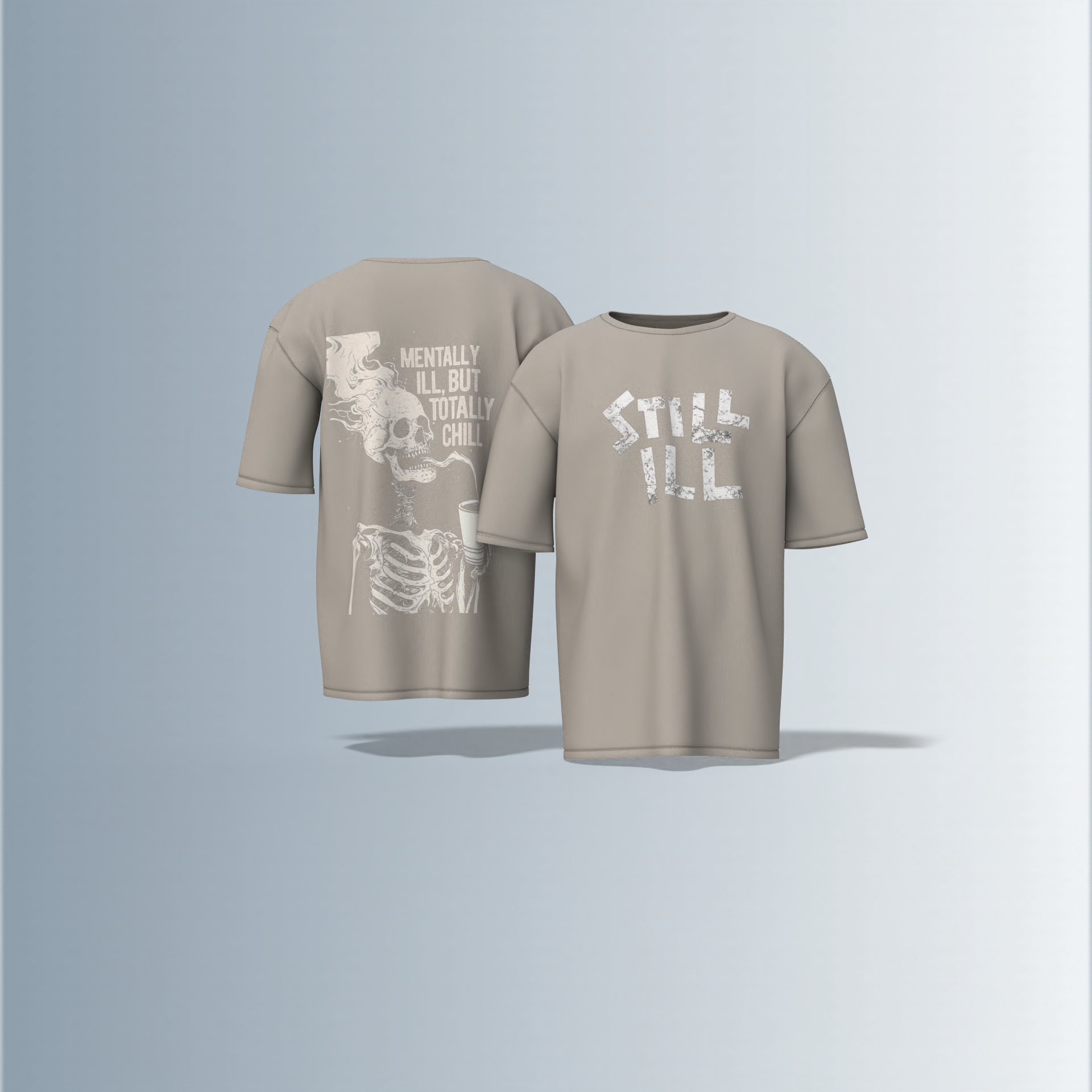 Oversized Round-Neck T-Shirt with Distressed "STILL ILL" Front Print and Back Graphic of Skeleton Smoking with the Quote "Mentally Ill, But Totally Chill" – Bold Statement Streetwear with Dark Humour Edge