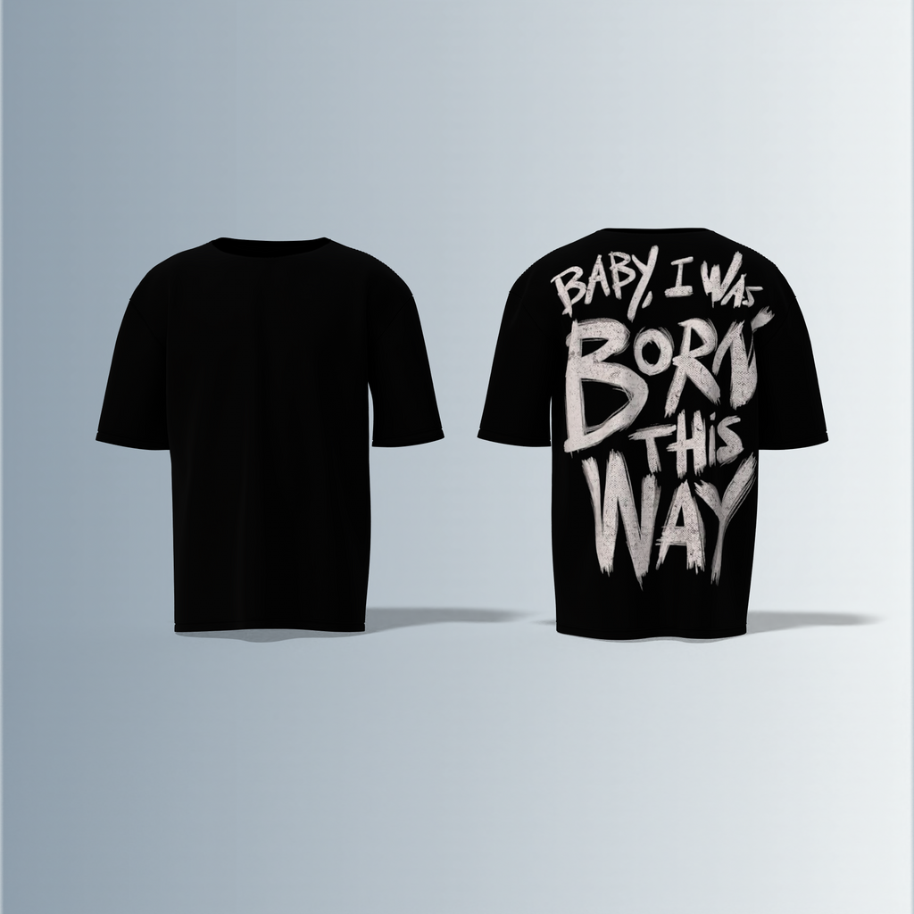 "Bold Grunge Typography Oversized T-Shirt with 'Born This Way' Empowerment Quote – Edgy Streetwear Statement Piece"
